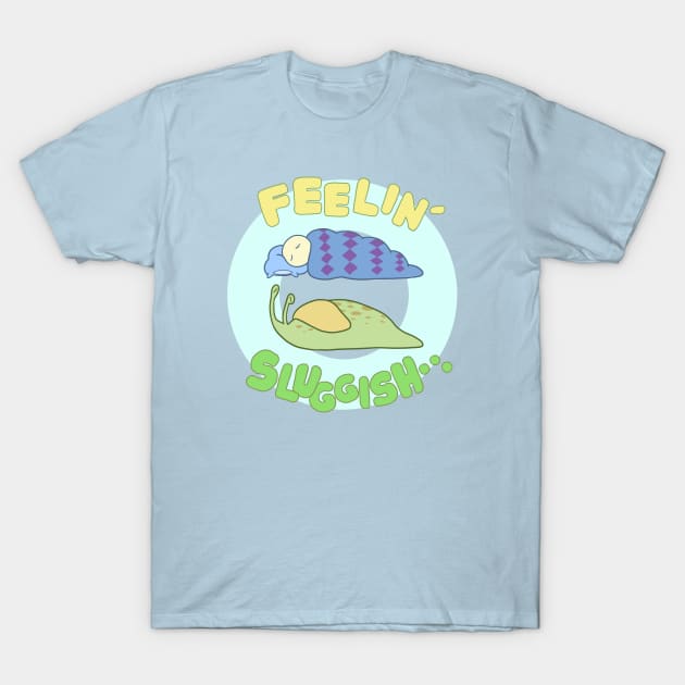 Feelin' Sluggish T-Shirt by Mechandra